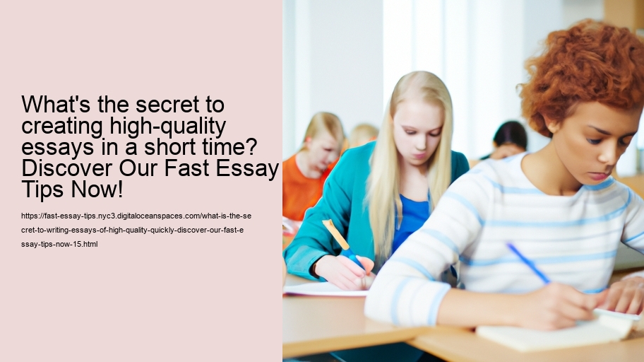 What is the secret to writing essays of high quality quickly? Discover Our Fast Essay Tips Now!